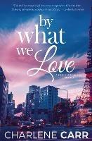 By What We Love - Charlene Carr - cover