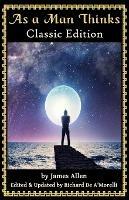 As a Man Thinks: Classic Edition (2018) - James Allen - cover