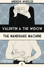 Valentin and The Widow: The Mandrake Machine