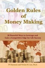 Golden Rules of Money Making: 20 Powerful Ways to Leverage and Gain a Competitive Edge for Life Success (Softcover)