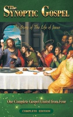The Synoptic Gospel: The Story of The Life of Jesus - cover