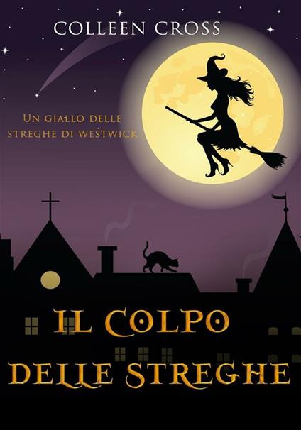 Il colpo delle streghe. Un giallo delle streghe di Westwick - Colleen Cross - ebook
