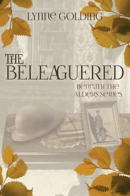 The Beleaguered: Book Two in the Beneath the Alders Series - Lynne Golding - cover