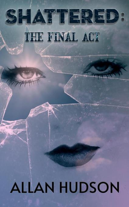 Shattered: The Final Act.