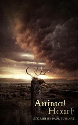Animal Heart: Stories by Paul Luikart - Paul Luikart - cover
