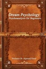 Dream Psychology: Psychoanalysis for Beginners