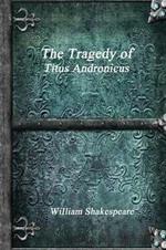 The Tragedy of Titus Andronicus