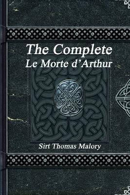 The Complete Le Morte d'Arthur - Thomas Malory - cover