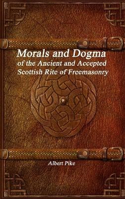 Morals and Dogma of the Ancient and Accepted Scottish Rite of Freemasonry - Albert Pike - cover