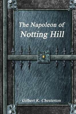 The Napoleon of Notting Hill - Gilbert K Chesterton - cover