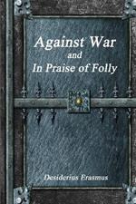 Against War and In Praise of Folly