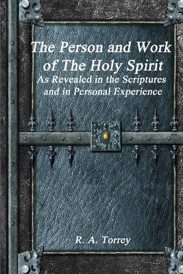 The Person and Work of The Holy Spirit - R a Torrey - cover