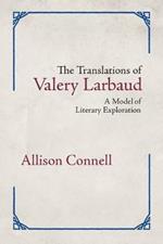 The Translations of Valery Larbaud: A Model of Literary Exploration