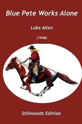 Blue Pete Works Alone - Luke Allan - cover