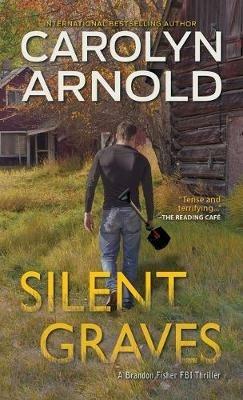 Silent Graves: A totally chilling crime thriller packed with suspense - Carolyn Arnold - cover