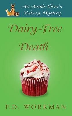 Dairy-Free Death - P D Workman - cover