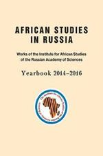 African Studies in Russia: Works of the Institute for African Studies of the Russian Academy of Sciences Yearbook 2014-2016