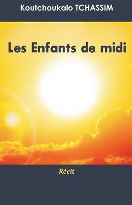 Les enfants du midi: recit - Koutchoukalo Tchassim - cover