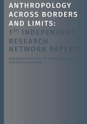 Anthropology Across Borders and Limits: 1st Independent Research Network Papers - cover