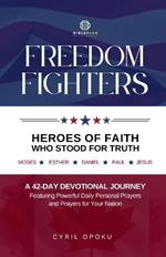 Freedom Fighters: Heroes of Faith Who Stood for Truth