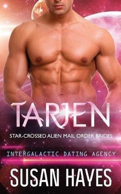 Tarjen: Star-Crossed Alien Mail Order Brides (Intergalactic Dating Agency) - Susan Hayes - cover