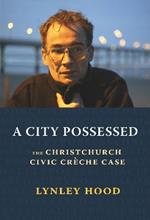 A City Possessed: The Christchurch Civic Cre che Case