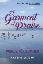 A Garment of Praise: Words for Summer