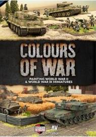 Colours Of War: How To Paint World War II and World War III Models