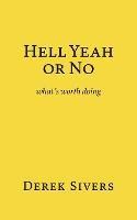 Hell Yeah or No: what's worth doing - Derek Sivers - cover