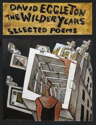 The Wilder Years: Selected poems - David Eggleton - cover