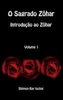O Sagrado Zôhar - Introdução ao Zôhar - Volume 1 - Shimon Bar Iochai - cover
