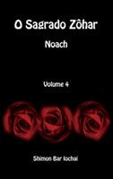 O Sagrado Zôhar - Noach - Volume 4 - Shimon Bar Iochai - cover