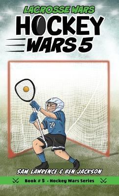 Hockey Wars 5: Lacrosse Wars - Sam Lawrence,Ben Jackson - cover