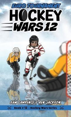 Hockey Wars 12: Euro Tournament - Sam Lawrence,Ben Jackson - cover