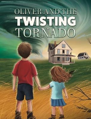 Oliver and the Twisting Tornado - Chrissy Hobbs,Ben Jackson - cover