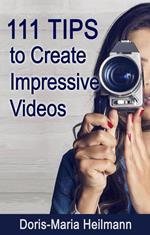 111 Tips to Create Impressive Videos
