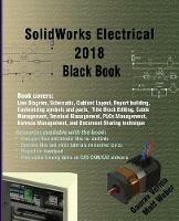 Solidworks Electrical 2018 Black Book - Gaurav Verma,Matt Weber - cover