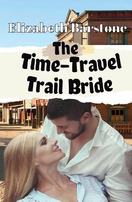 The Time-Travel Trail Bride - Elizabeth Barstone - cover