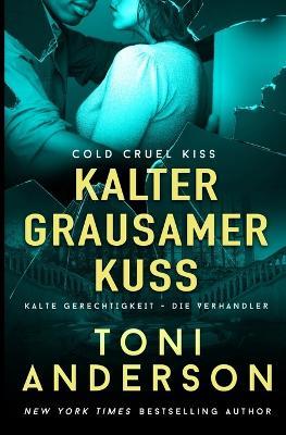 Kalter grausamer Kuss - Cold Cruel Kiss - Toni Anderson - cover