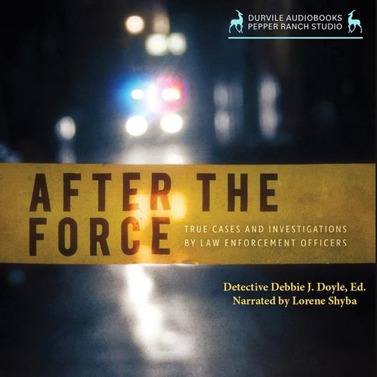 After the Force: True Cases and Investigations by Law Enforcement Officers