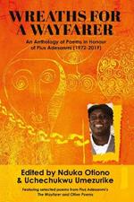 Wreaths for a Wayfarer: An Anthology in Honour of Pius Adesanmi
