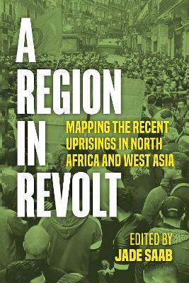 A Region in Revolt: Mapping the Recent Uprisings in North Africa and West Asia - cover