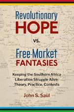 Revolutionary Hope Vs Free Market Fantasies