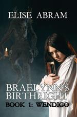 Braelynn's Birthright--Book 1: Wendigo
