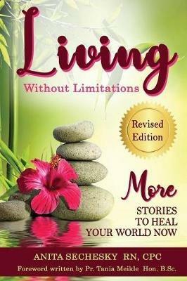 Living Without Limitations - More Stories to Heal Your World Now - cover