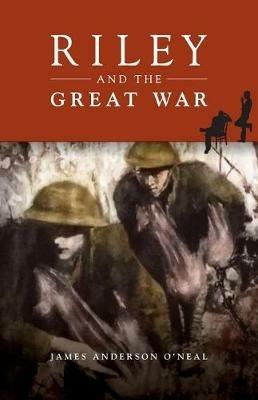 Riley and the Great War - James Anderson O'Neal - cover