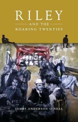Riley and the Roaring Twenties - James Anderson O'Neal - cover