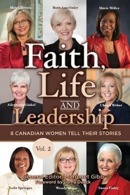 Faith, Life and Leadership: Vol 2: 8 Canadian Women Tell Their Stories - cover