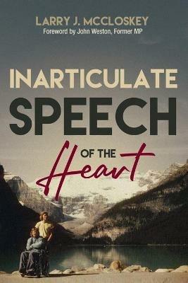 Inarticulate Speech of the Heart - Larry J McCloskey - cover