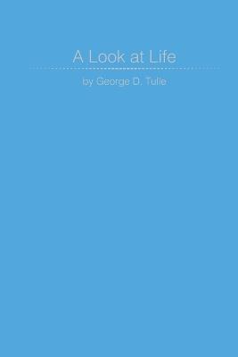 A Look at Life - George D Tulle - cover